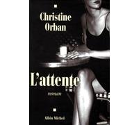 Christine Orban – L'Attente – Livre – Les Éditions Albin Michel