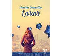 L'attente - Aurélia Demarlier - Alice Eds - broché - Roman adolescent dès 13 ans