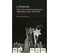 L'attente: Dans les camps de personnes déplacées juives 1945-1952