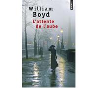 L'Attente de l'aube - William Boyd - Points - Poche - Roman