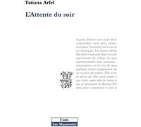 L'attente du soir Tatiana Arfel (Auteur)