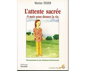 L'attente sacrée: 9 mois pour donner la vie