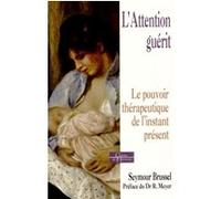 L'attention guérit Seymour Brussel (Auteur), Rodolphe Meyer (Préface)