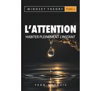 L'attention: Habiter pleinement l’instant