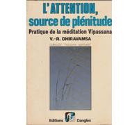 L'Attention, source de plénitude : Pratique de la méditation Vipassana