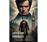 LATTER-DAY PAMPHLETS: Classic Edition with Complete Original Illustrations