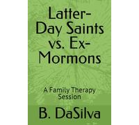 Latter-Day Saints vs. Ex-Mormons: A Family Therapy Session