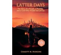 Latter Days: A Story of a People, a Promise, and a God Who Would Not Let Go