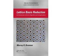 Lattice Basis Reduction: An Introduction To The Lll Algorithm And Its Applications (Chapman & Hall Pure And Applied Mathematics) (Hardcover) Murray R University Of Saskatchewan Bremner, Canada Saskato