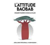 L'Attitude Baobab Comment passer du chaos au calme - Joëlle Droz Petruzzello - Librinova - broché - Guide