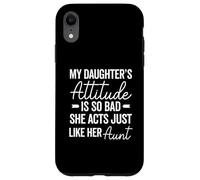 L'attitude de ma fille est si mauvaise qu'elle agit comme sa tante Coque pour iPhone XR
