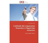 L'attitude des organismes financiers à l'égard des restarters Une seconde chance - Jean-Philippe Bultot - Universitaires Europeennes - broché - Essai