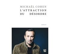 L'attraction du désordre - Michaël Cohen - Anne Carriere Eds - broché - Roman