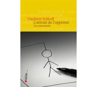 L'attrait de l'opprimé Un intermède - Vladimir Volkoff - Rocher Eds Du - broché - Roman