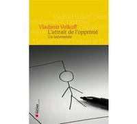 L'attrait de l'opprimé Vladimir Volkoff (Auteur), Béatrice Vierne (Traduction)