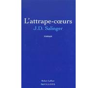 Jérome David Salinger – L'attrape-coeurs – Trad. Annie Saumont – Éditions Robert Laffont