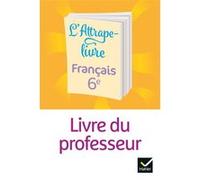 L'Attrape-livre - Français 6e - ED 2021 - Livre du professeur Edwige Honnet (Auteur), Arnaud Marion (Auteur), Bettina Bolle-Nicolas (Auteur), Nathalie Cambon (Auteur), Céline Lecoeur (Auteur), Céline