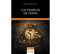 L'Attrapeur de Temps - Sophie Mickelsen - Verone Eds - broché - Roman