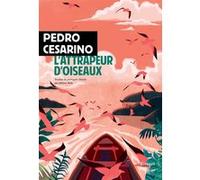 L'attrapeur d'oiseaux Pedro Cesarino (Auteur), Hélène Mélo (Traduction)
