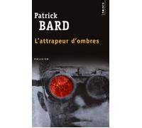 L'Attrapeur d'ombres - Patrick Bard - Points - Poche - Roman