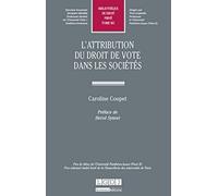 L'Attribution du droit de vote dans les sociétés. Tome 561