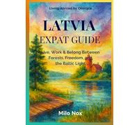 Latvia Expat Guide: Live, Work & Belong Between Forests, Freedom, and the Baltic Light