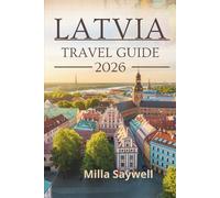 LATVIA TRAVEL GUIDE 2026: A Journey Through Castles Forests and Seaside Towns