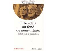 L'Au-delà au fond de nous-mêmes : Initiation à la méditation