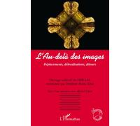 L'Au-delà des images Déplacements, délocalisation, détours - Suivi d'un entretien avec Michel Chion - Delphine Robic-Diaz - L'harmattan - broché - Etude