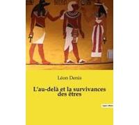 L'au-Delà Et La Survivances Des Êtres