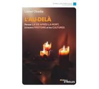 L'au-delà: Penser la vie après la mort, à travers l'histoire et les cultures