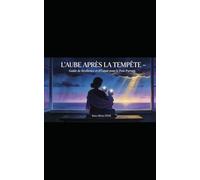 L'Aube Après la Tempête: Guide de Résilience et d'Espoir pour le Post-Partum