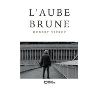 L'Aube brune - Robert Viprey - Hello - broché - Roman