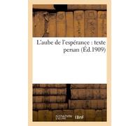 L'aube De L'espérance: Choix De Poésies Tirées Des Meilleurs Auteurs Persans, Coordonnées