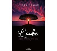 L'aube de nos jours Koundi Aimée (Auteur)