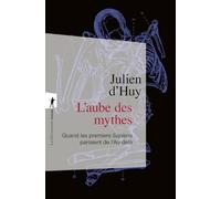 L'aube des mythes: Quand les premiers Sapiens parlaient de l'Au-delà