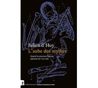 L'aube des mythes - Quand les premiers Sapiens parlaient de l'Au-delà: Quand les premiers Sapiens parlaient de l'Au-delà