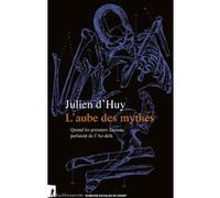 L'aube des mythes - Quand les premiers Sapiens parlaient de l'Au-delà: Quand les premiers Sapiens parlaient de l'Au-delà