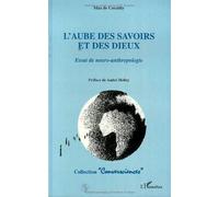 L'aube des savoirs et des dieux: Essai de neuro-anthropologie