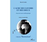 L'aube des savoirs et des dieux – Essai de neuro-anthropologie – L'Harmattan