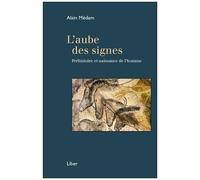 L'aube Des Signes - Préhistoire Et Naissance De L'homme