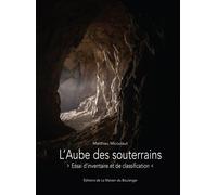 L'aube des souterrains - essai d'inventaire et de classification Essai d'inventaire et de classification - Matthieu Micoulaut - Maison Du Boulanger - broché - Essai