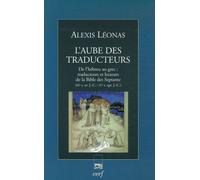 L'aube Des Traducteurs - De L'hébreu Au Grec : Traducteurs Et Lecteurs De La Bible Des Septante Iiie S. Av - J.-C. - Ive S. Apr - J.-C