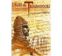 L'aube Des Troubadours - La Chanson D'antioche Du Chevalier Béchaude