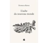 L'aube du nouveau monde - Patrick Rossi - Du Pantheon Eds - broché - Roman