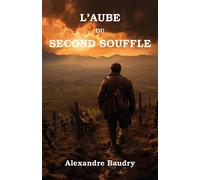 L'Aube du second souffle - Alexandre Baudry - Librinova - broché - Roman