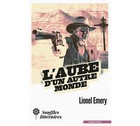 L'aube d'un autre monde - Lionel Emery - Souffles Litteraires - broché - Roman