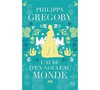 L'Aube d'un nouveau monde Philippa Gregory (Auteur), Mathias Lefort (Traduction)