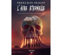 L'aube éternelle - Pierre-Jean Arsigny - Elixyria - broché - Roman