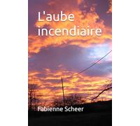 L'aube incendiaire
